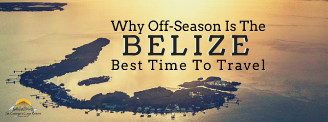 Why The Off Season Is Best Time To Visit Belize Island Why The Off Season Is Best Time To Visit Belize
